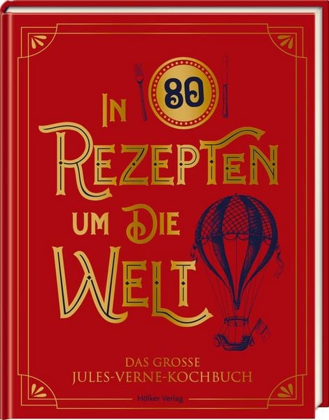 In 80 Rezepten um die Welt - Jules-Verne-Kochbuch, Gebundene Ausgabe von Robert Tuesley Anderson, Coppenrath Verlag GmbH & Co. KG, 2400005795167