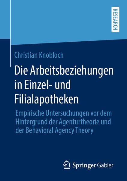 Die Arbeitsbeziehungen in Einzel- und Filialapotheken, Taschenbuch von Christian Knobloch, Springer Fachmedien Wiesbaden GmbH, 9783658297664