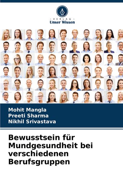 Bewusstsein für Mundgesundheit bei verschiedenen Berufsgruppen, Taschenbuch von Mohit Mangla , Preeti Sharma , Nikhil Srivastava, Verlag Unser Wissen,