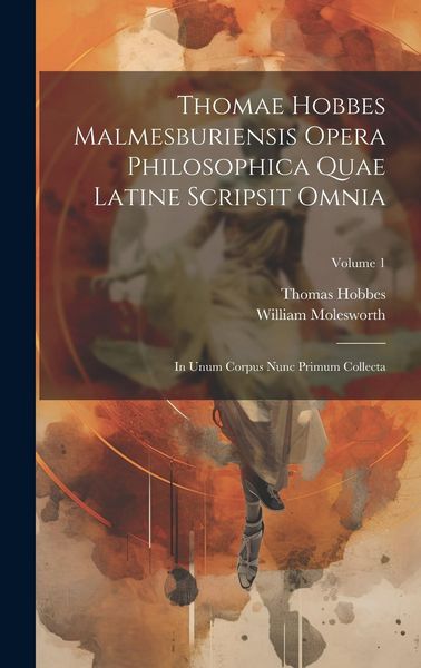 Produktbild: Thomae Hobbes Malmesburiensis Opera Philosophica Quae Latine Scripsit Omnia