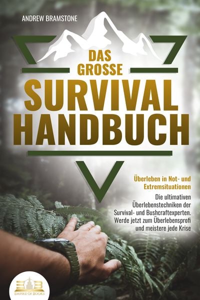 Produktbild: Das gro&szlig;e SURVIVAL HANDBUCH - &Uuml;berleben in Not- und Extremsituationen: Die ultimativen &Uuml;berlebenstechniken der Survival- und Bushcraftexperten. Werde jetzt zum &Uuml;berlebensprofi und meistere jede Krise
