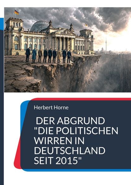 Produktbild: Der Abgrund "Die politischen Wirren in Deutschland seit 2015"