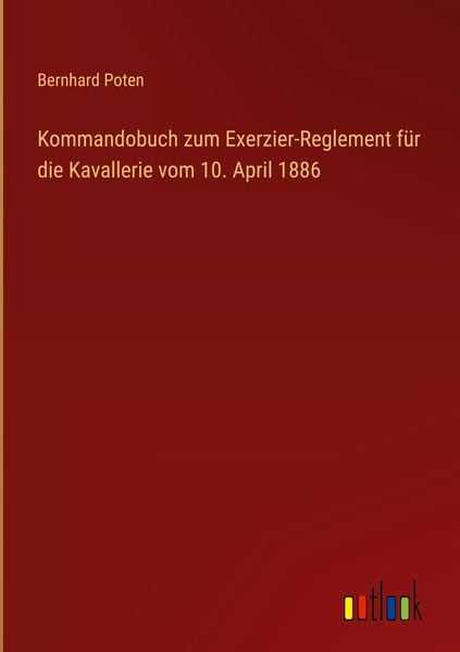 Produktbild: Kommandobuch zum Exerzier-Reglement f&uuml;r die Kavallerie vom 10. April 1886