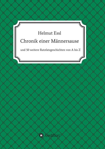 Chronik einer Männersause, Taschenbuch von Helmut Essl, Tredition, 9783749716197