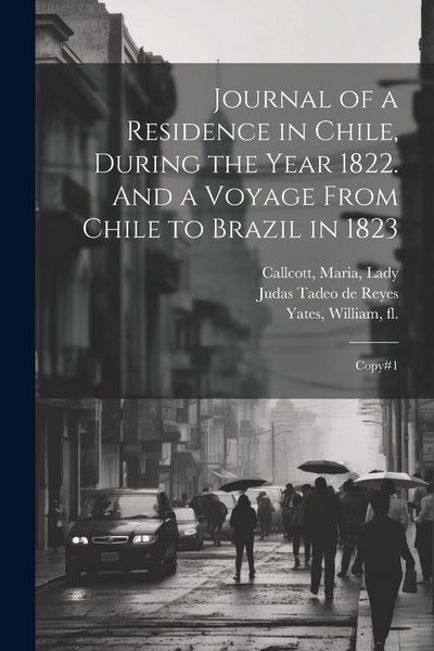 Produktbild: Journal of a Residence in Chile, During the Year 1822. And a Voyage From Chile to Brazil in 1823: Copy#1