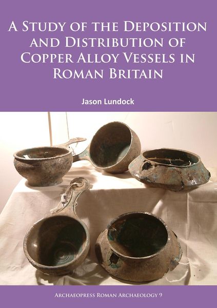 Produktbild: Study of the Deposition and Distribution of Copper Alloy Vessels in Roman Britain