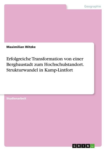 Produktbild: Erfolgreiche Transformation von einer Bergbaustadt zum Hochschulstandort. Strukturwandel in Kamp-Lintfort