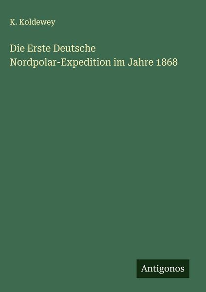 Produktbild: Die Erste Deutsche Nordpolar-Expedition im Jahre 1868