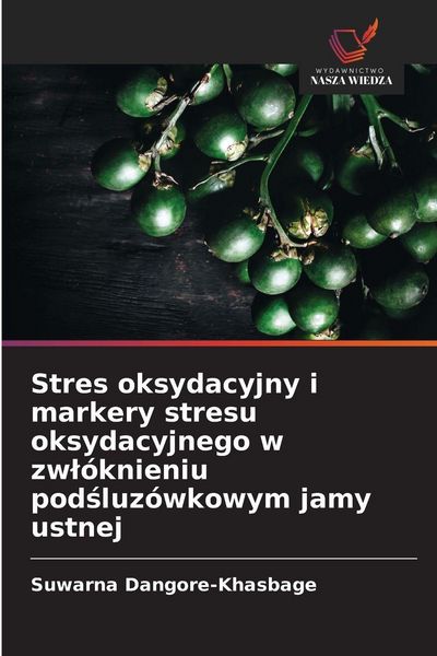 Produktbild: Stres oksydacyjny i markery stresu oksydacyjnego w zw&iquest;&oacute;knieniu pod&iquest;luz&oacute;wkowym jamy ustnej