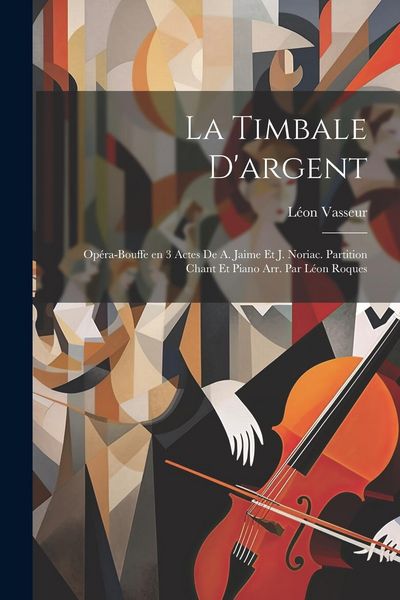 Produktbild: La timbale d'argent; op&eacute;ra-bouffe en 3 actes de A. Jaime et J. Noriac. Partition chant et piano arr. par L&eacute;on Roques