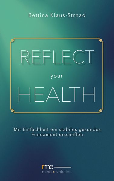 Reflect your health, Taschenbuch von Bettina Klaus-Strnad, BoD – Books on Demand, 9783842359352