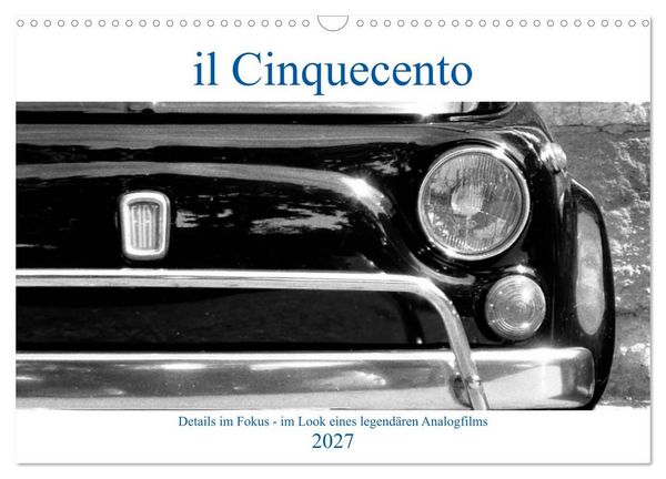 Produktbild: il Cinquecento - Details im Fokus - im Look eines legend&auml;ren Analogfilms (Wandkalender 2027 DIN A3 quer), CALVENDO Monatskalender
