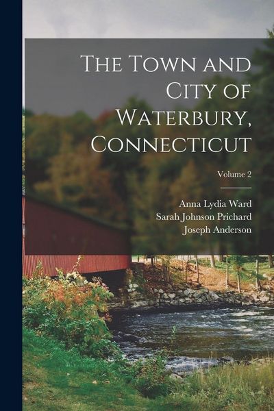 Produktbild: The Town and City of Waterbury, Connecticut; Volume 2