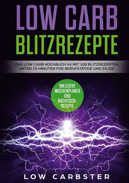 Produktbild: Low Carb Blitzrezepte: Das Low Carb Kochbuch V4 mit 100 Blitzrezepten unter 15 M