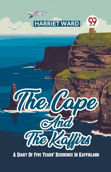 Produktbild: The Cape And The Kaffirs A Diary Of Five Years' Residence In Kaffirland
