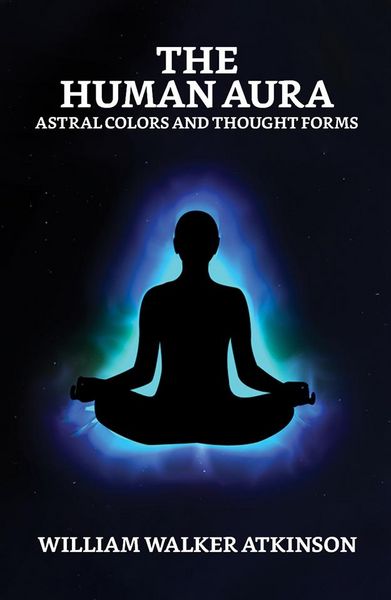 Produktbild: The Human Aura: Astral Colors and Thought Forms