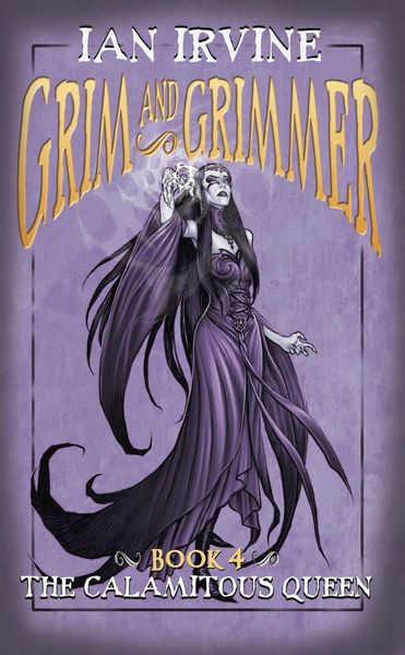 Produktbild: The Calamitous Queen (Grim and Grimmer, #4)