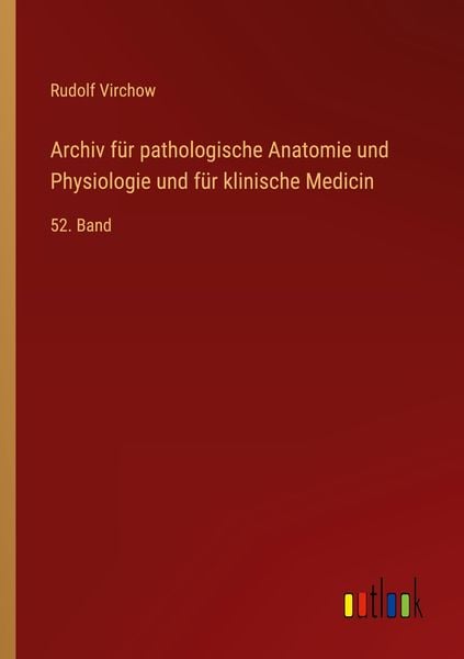 Produktbild: Archiv f&uuml;r pathologische Anatomie und Physiologie und f&uuml;r klinische Medicin