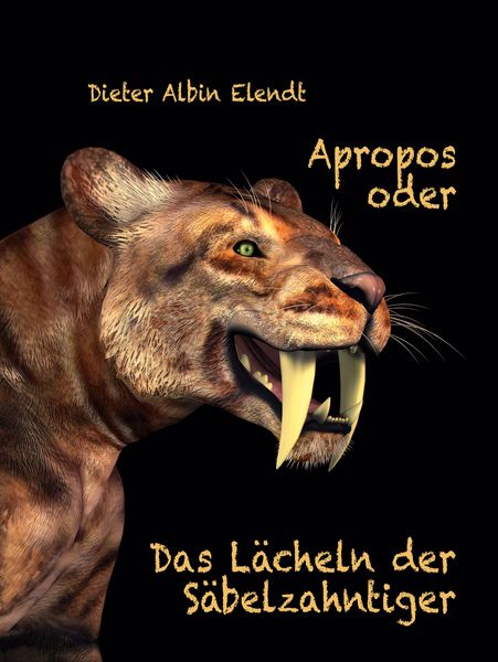 Produktbild: Apropos oder Das L&auml;cheln der S&auml;belzahntiger