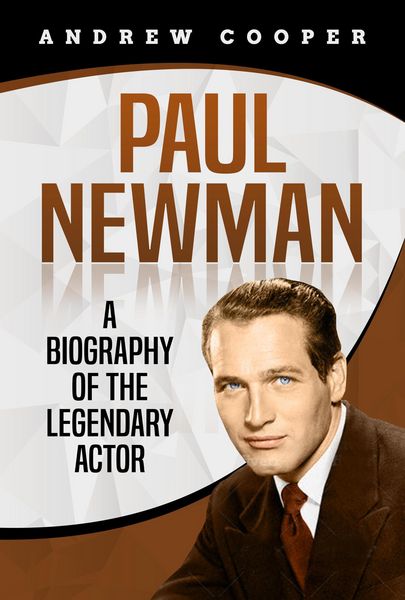 Produktbild: Paul Newman: A Biography of the Legendary Actor