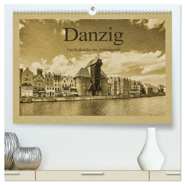 Produktbild: Danzig &ndash; Ein Kalender im Zeitungsstil (hochwertiger Premium Wandkalender 2026 DIN A2 quer), Kunstdruck in Hochglanz