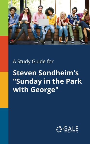 A Study Guide for Steven Sondheim's 'Sunday in the Park With George'