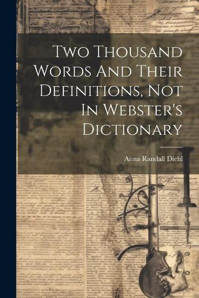Produktbild: Two Thousand Words And Their Definitions, Not In Webster's Dictionary