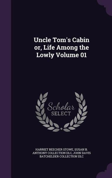 Produktbild: Uncle Tom's Cabin or, Life Among the Lowly Volume 01