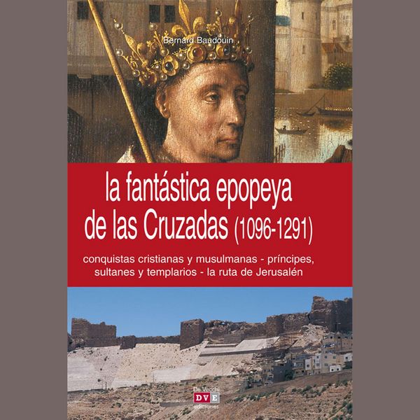 Produktbild: La fant&aacute;stica epopeya de las Cruzadas (1096-1291)