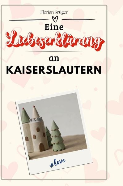 Produktbild: Eine Liebeserkl&auml;rung an Kaiserslautern