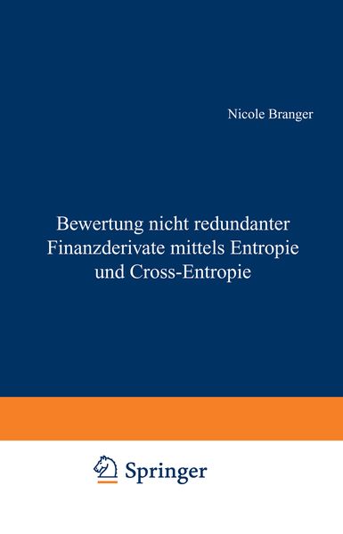 Produktbild: Bewertung nicht redundanter Finanzderivate mittels Entropie und Cross-Entropie