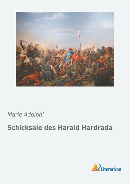 Schicksale des Harald Hardrada, Taschenbuch von Marie Adolphi, Literaricon, 9783959132244