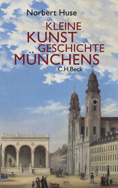 Kleine Kunstgeschichte Münchens, Taschenbuch von Norbert Huse, C.H. Beck, 9783406593635