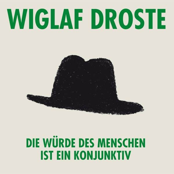 Produktbild: Wiglaf Droste, Die W&uuml;rde des Menschen ist ein Konjunktiv