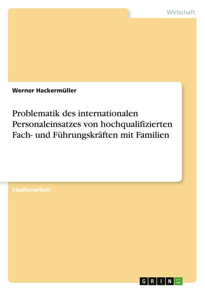 Produktbild: Problematik des internationalen Personaleinsatzes von hochqualifizierten Fach- und F&uuml;hrungskr&auml;ften mit Familien