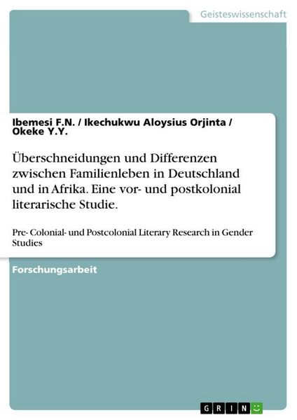 Produktbild: &Uuml;berschneidungen und Differenzen zwischen Familienleben in Deutschland und in Afrika. Eine vor- und postkolonial literarische Studie.