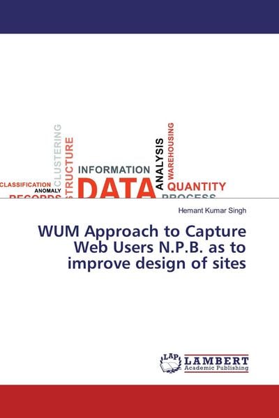 Produktbild: WUM Approach to Capture Web Users N.P.B. as to improve design of sites