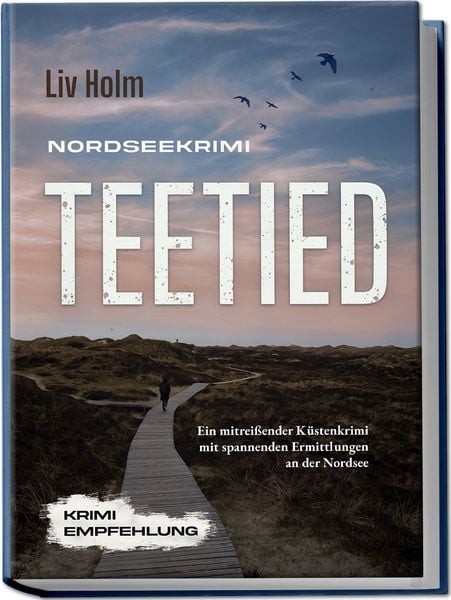 Nordseekrimi Teetied: Ein mitreißender Küstenkrimi mit spannenden Ermittlungen an der Nordsee - Krimi Empfehlung, Paperback von Liv Holm, Edition