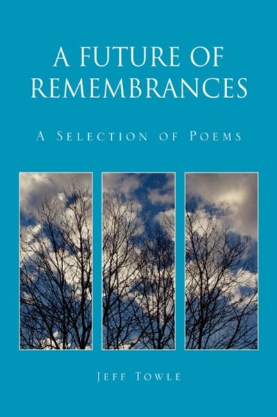 Produktbild: A Future of Remembrances: A Selection of Poems