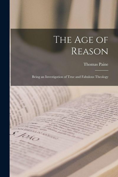 Produktbild: The Age of Reason: Being an Investigation of True and Fabulous Theology