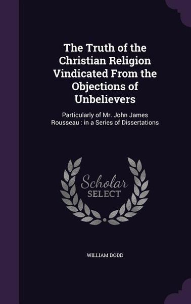 Produktbild: The Truth of the Christian Religion Vindicated From the Objections of Unbelievers