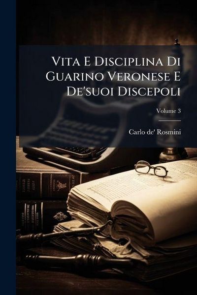 Produktbild: Vita E Disciplina Di Guarino Veronese E De'suoi Discepoli