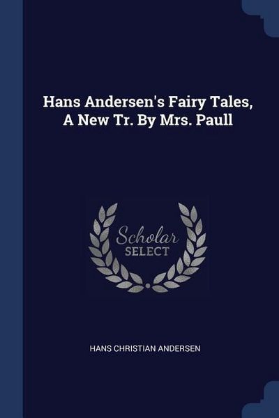 Produktbild: Hans Andersen's Fairy Tales, A New Tr. By Mrs. Paull