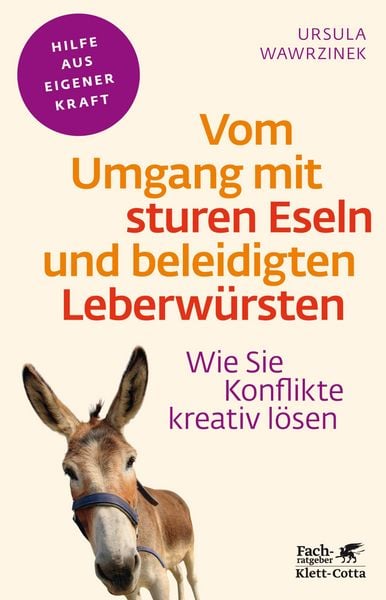Produktbild: Vom Umgang mit sturen Eseln und beleidigten Leberw&uuml;rsten (Fachratgeber Klett-Cotta, Bd.)