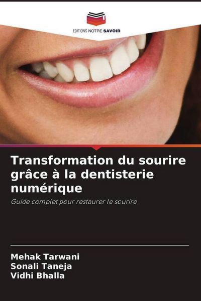 Produktbild: Transformation du sourire gr&acirc;ce &agrave; la dentisterie num&eacute;rique