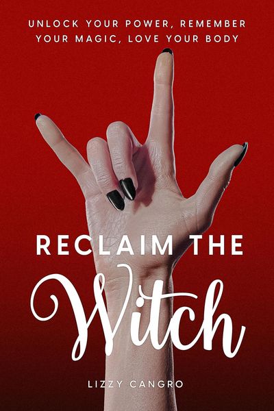 Produktbild: Reclaim the Witch: Unlock Your Power. Remember Your Magic. Love Your Body.