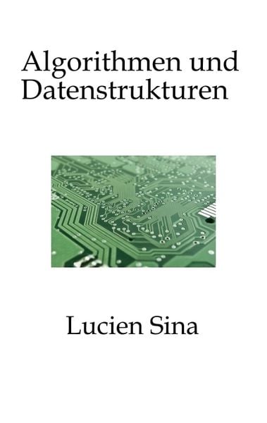 Algorithmen und Datenstrukturen, Taschenbuch von Lucien Sina, Tredition, 9783384752857