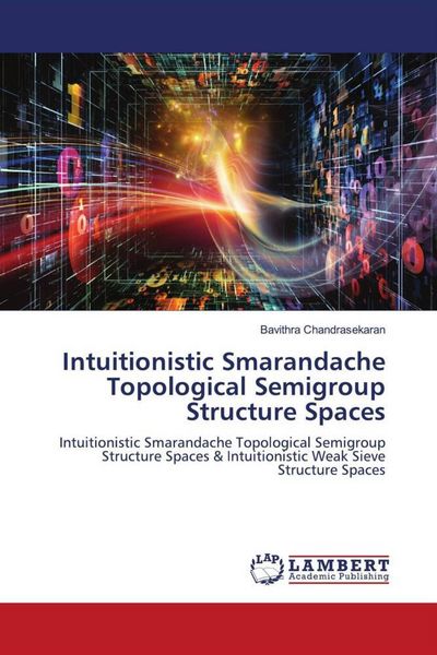 Produktbild: Intuitionistic Smarandache Topological Semigroup Structure Spaces