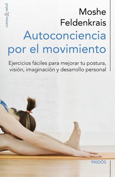 Produktbild: Autoconciencia por el movimiento : ejercicios f&aacute;ciles para mejorar tu postura, visi&oacute;n, imaginaci&oacute;n y desarrollo personal