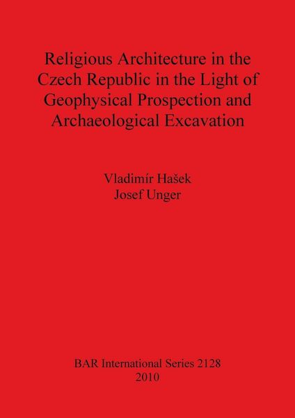 Produktbild: Religious Architecture in the Czech Republic in the Light of Geophysical Prospection and Archaeological Excavation